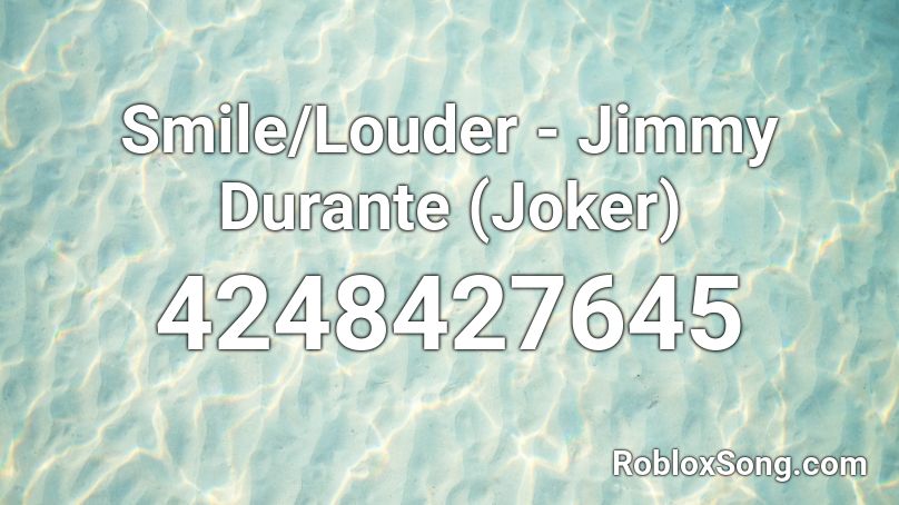 Smile/Louder - Jimmy Durante (Joker) Roblox ID