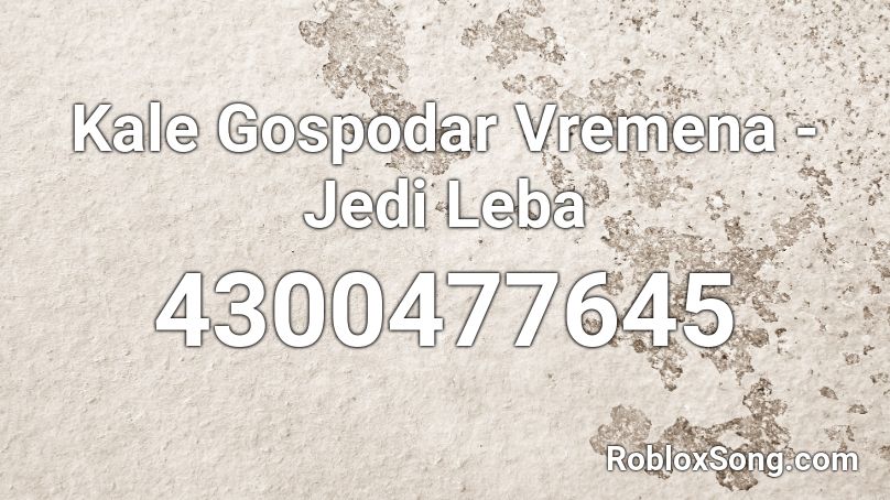 Kale Gospodar Vremena - Jedi Leba Roblox ID