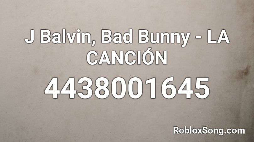 J Balvin, Bad Bunny - LA CANCIÓN Roblox ID