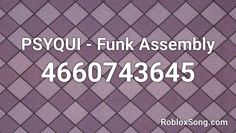 PSYQUI - Funk Assembly Roblox ID