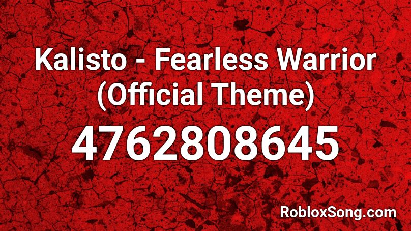 Kalisto - Fearless Warrior (Official Theme) Roblox ID