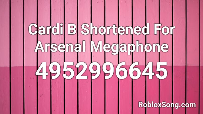 Cardi B Shortened For Arsenal Megaphone Roblox Id Roblox Music Codes - how to use megaphone in arsenal roblox