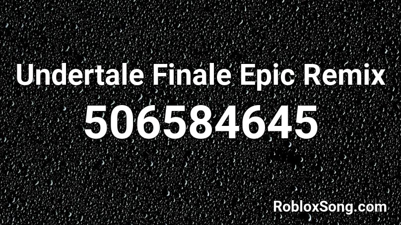 Undertale Finale Epic Remix Roblox ID