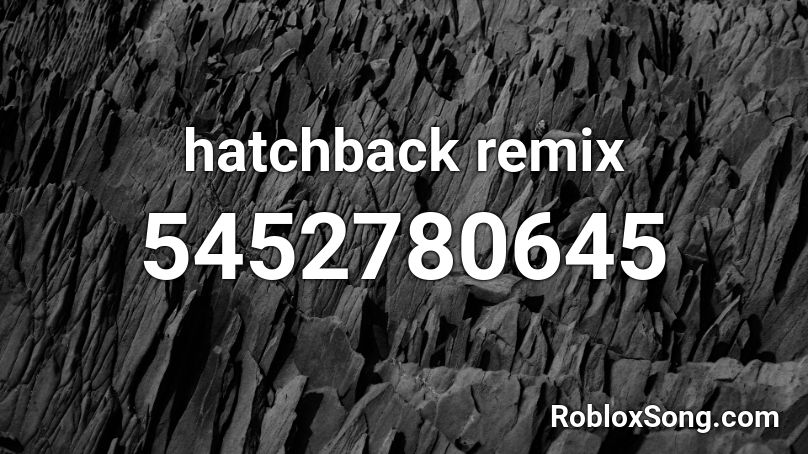 hatchback remix Roblox ID