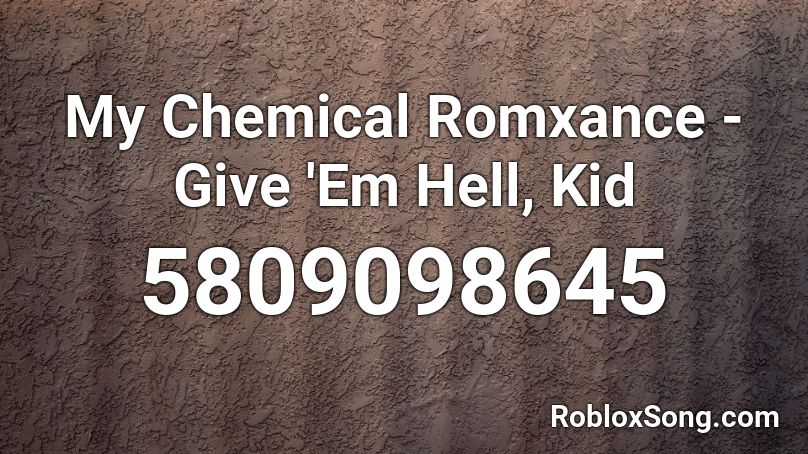 My Chemical Romxance Give Em Hell Kid Roblox Id Roblox Music Codes - candy paint id for roblox