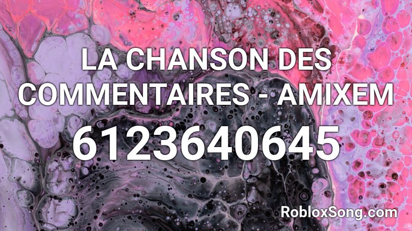 LA CHANSON DES COMMENTAIRES - AMIXEM Roblox ID