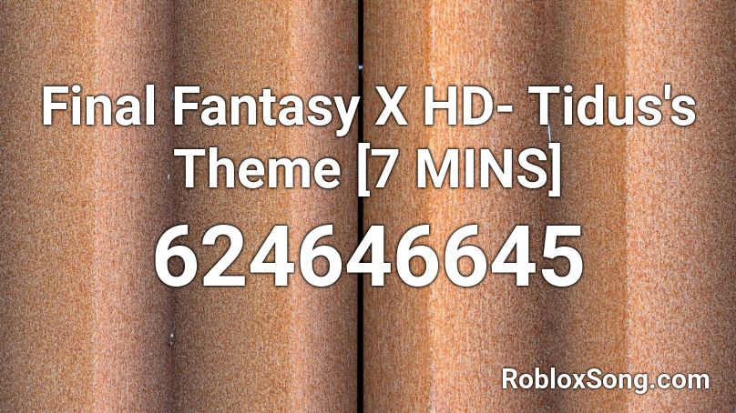 Final Fantasy X Hd Tidus S Theme 7 Mins Roblox Id Roblox Music Codes - the crush song twaimz roblox id