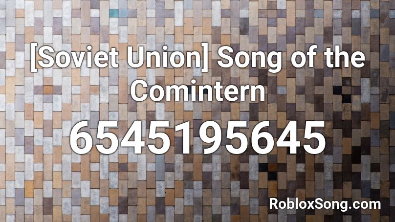 [Soviet Union] Song of the Comintern Roblox ID