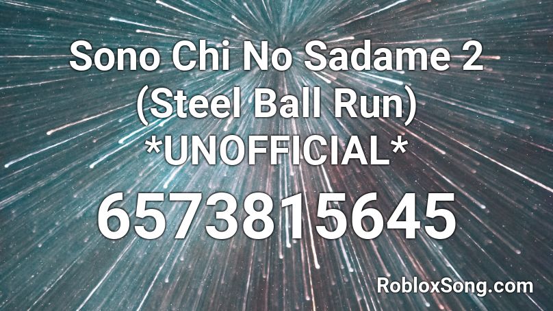 Sono Chi No Sadame 2 (Steel Ball Run) *UNOFFICIAL* Roblox ID