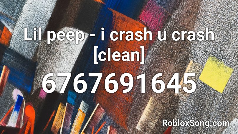 Lil peep - i crash u crash [clean] Roblox ID
