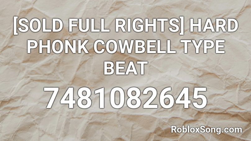 [SOLD FULL RIGHTS] HARD PHONK COWBELL TYPE BEAT Roblox ID