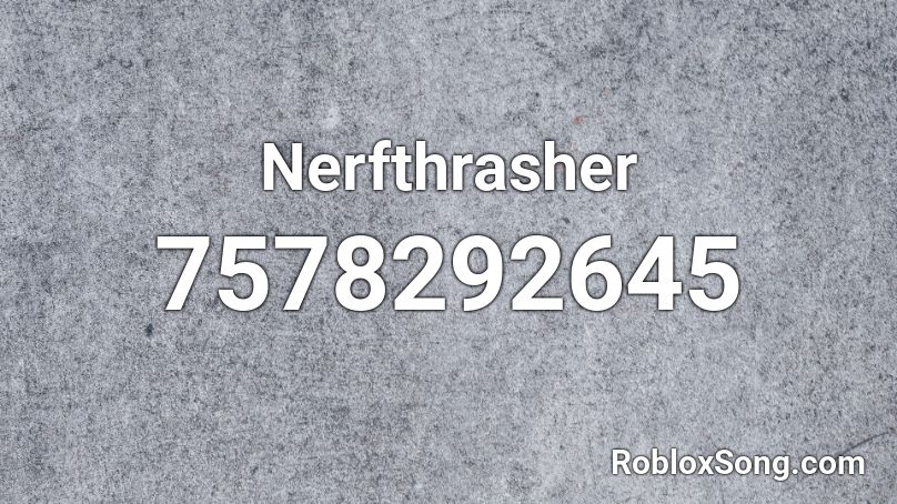 Nerfthrasher Roblox ID