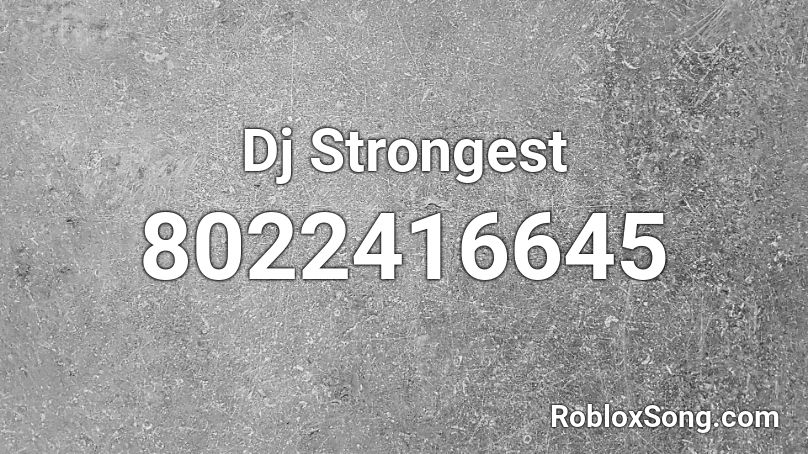 Dj Strongest Roblox ID