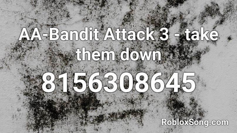 AA-Bandit Attack 3 - take them down Roblox ID