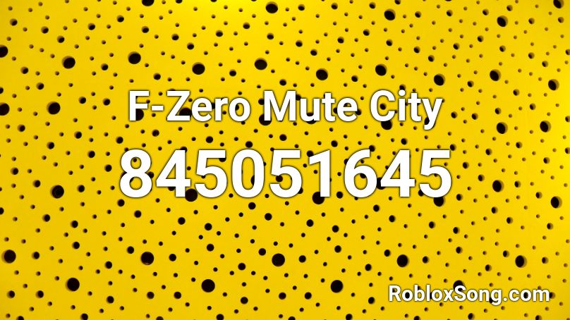 F Zero Mute City Roblox Id Roblox Music Codes - mute roblox song id