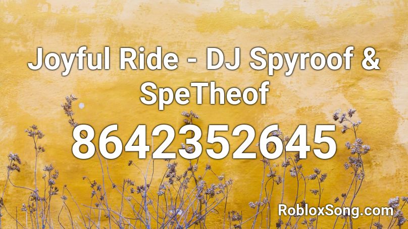 Joyful Ride - DJ Spyroof & SpeTheof Roblox ID