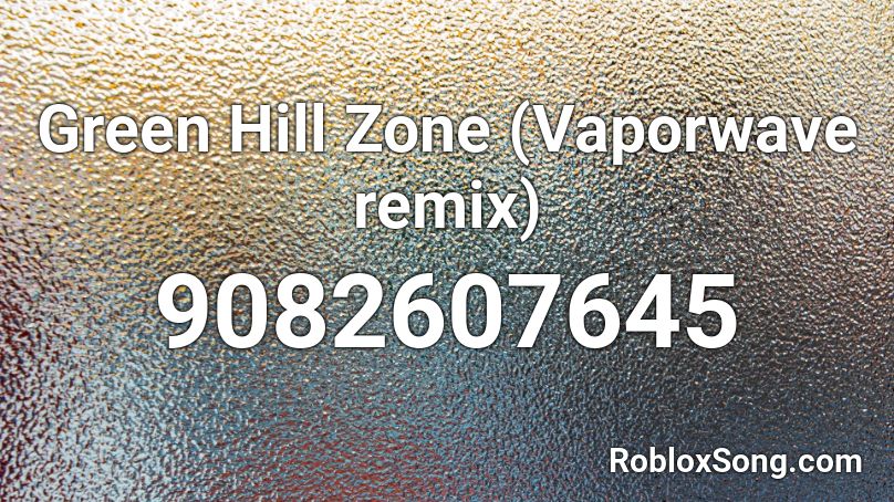 Green Hill Zone (Vaporwave remix)  Roblox ID
