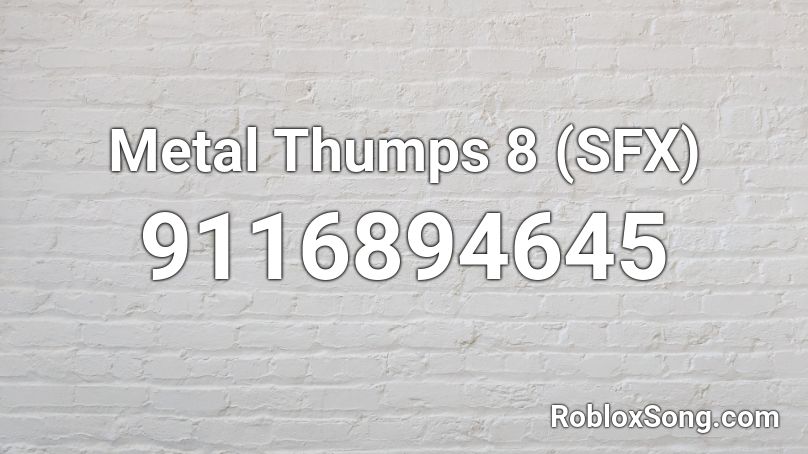 Metal Thumps 8 (SFX) Roblox ID