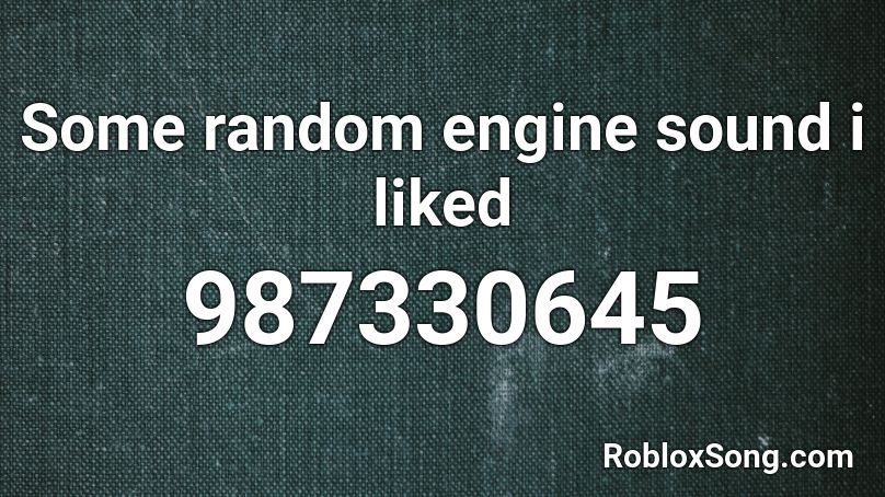 Some random engine sound i liked Roblox ID