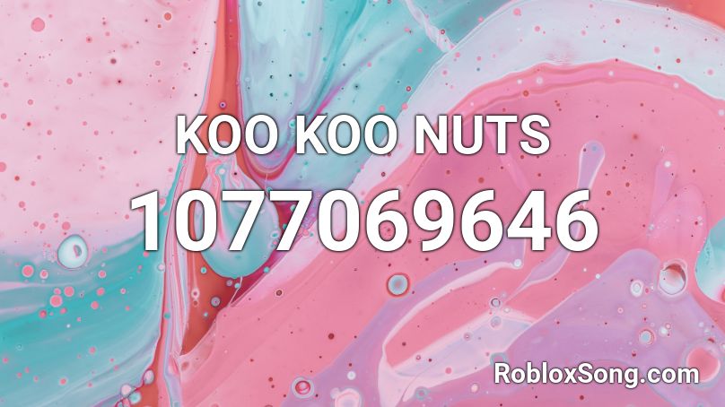 KOO KOO NUTS Roblox ID