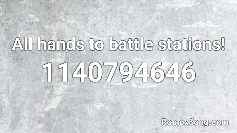 All hands to battle stations! Roblox ID