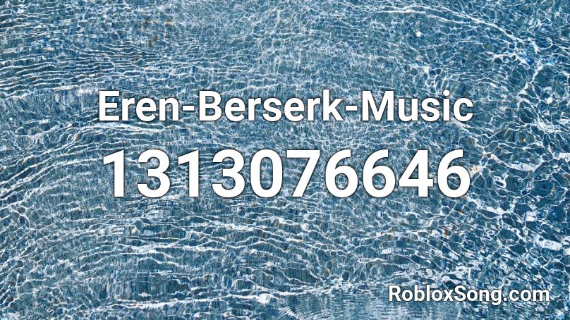 Eren-Berserk-Music Roblox ID