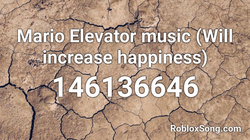 Mario Elevator music (Will increase happiness) Roblox ID