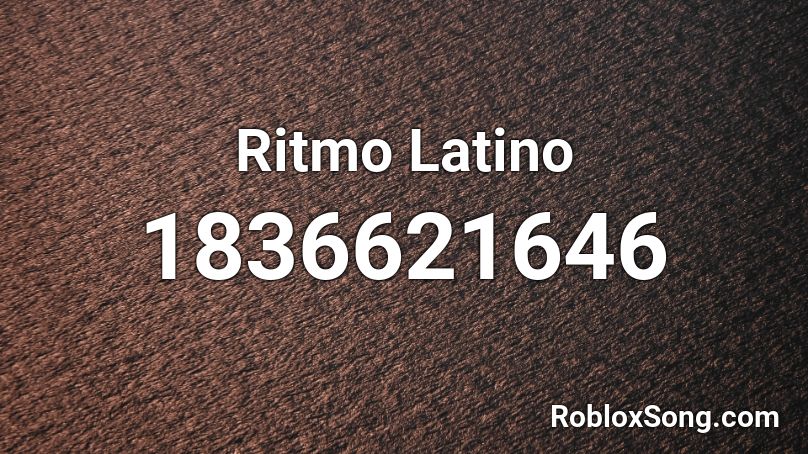 Ritmo Latino Roblox ID