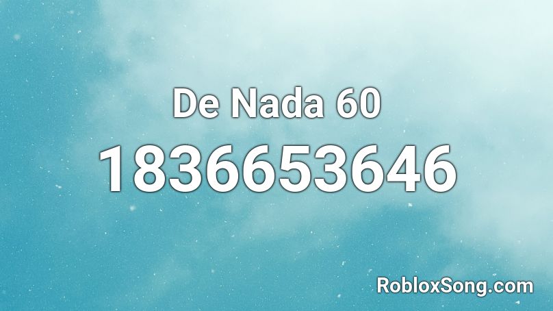 De Nada 60 Roblox ID