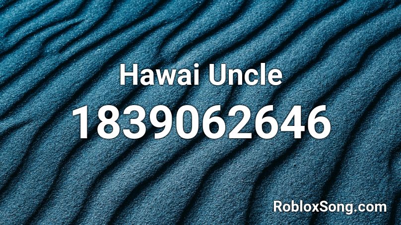 Hawai Uncle Roblox ID