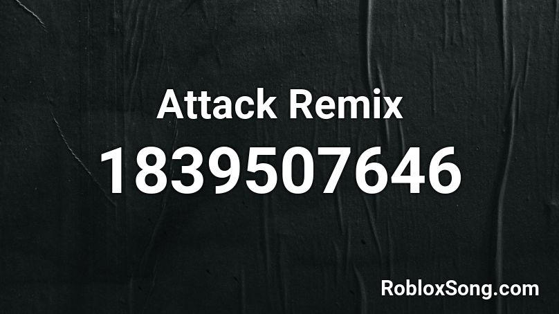 Attack Remix Roblox ID