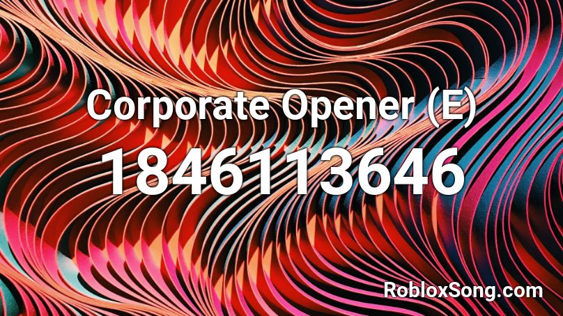 Corporate Opener (E) Roblox ID