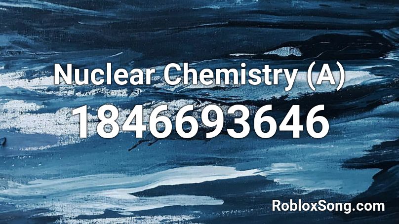 Nuclear Chemistry (A) Roblox ID