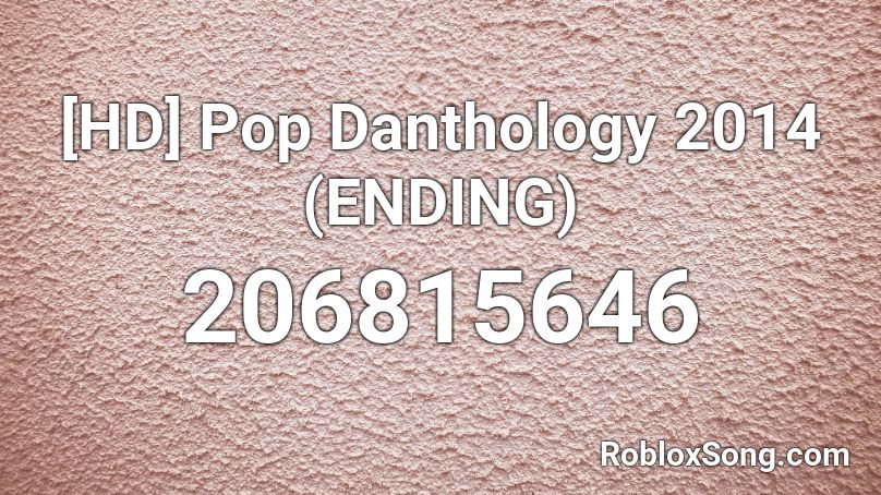 [HD] Pop Danthology 2014 (ENDING) Roblox ID