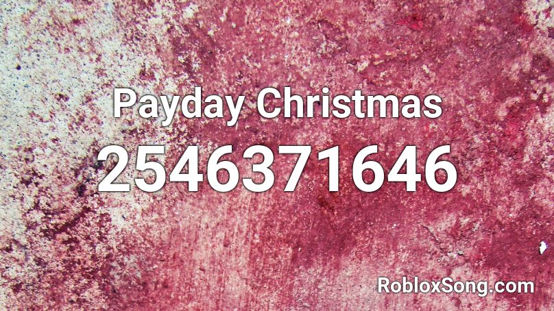 Payday Christmas Roblox ID