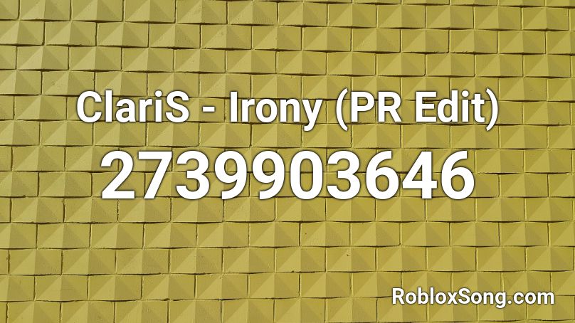 ClariS - Irony (PR Edit) Roblox ID