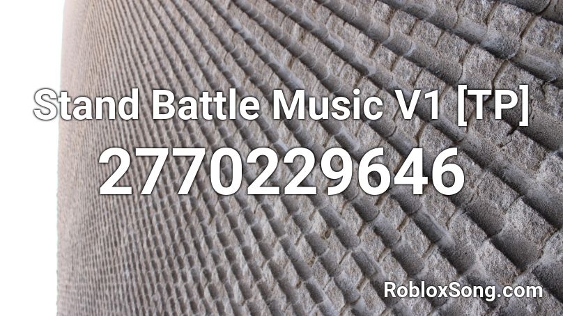 Stand Battle Music V1 Tp Roblox Id Roblox Music Codes - roblox how to use tp