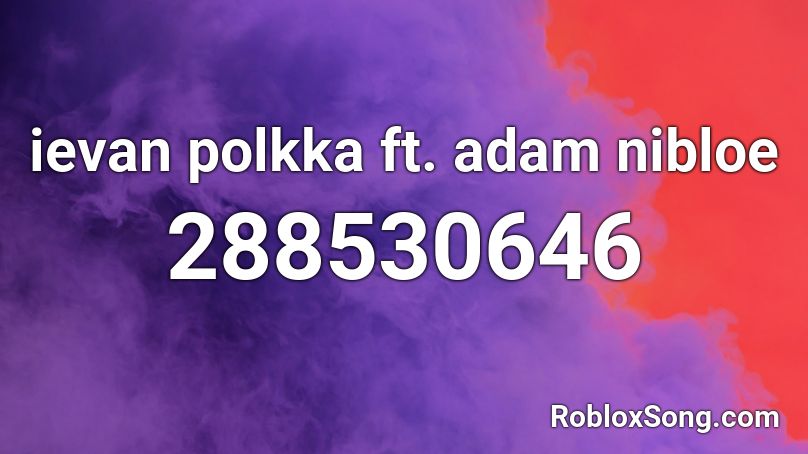 ievan polkka ft. adam nibloe Roblox ID