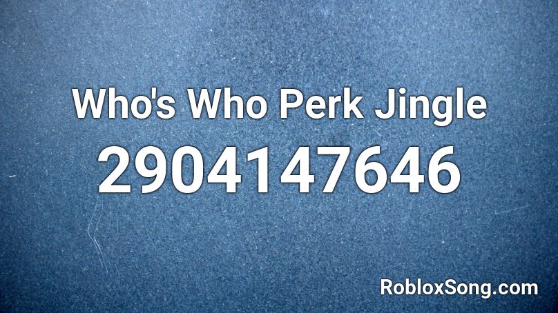 Who's Who Perk Jingle  Roblox ID