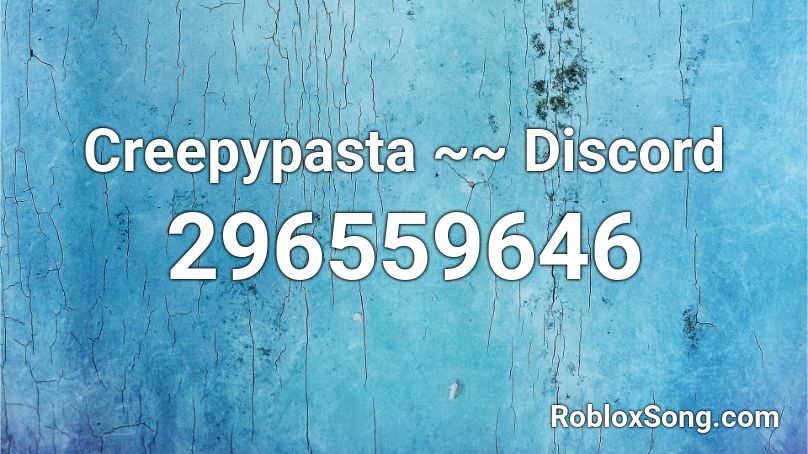 Creepypasta ~~ Discord Roblox ID