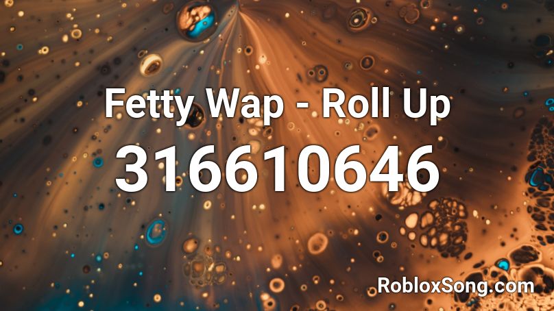 Fetty Wap - Roll Up Roblox ID