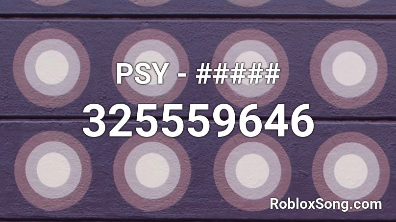PSY - ##### Roblox ID