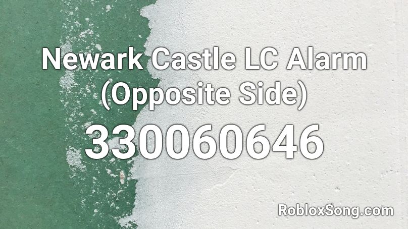 Newark Castle LC Alarm (Opposite Side) Roblox ID