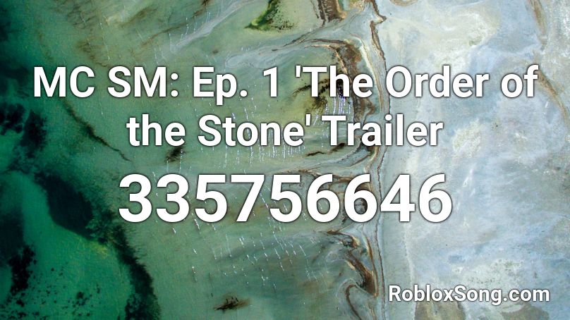 Mc Sm Ep 1 The Order Of The Stone Trailer Roblox Id Roblox Music Codes - el sonidito roblox id