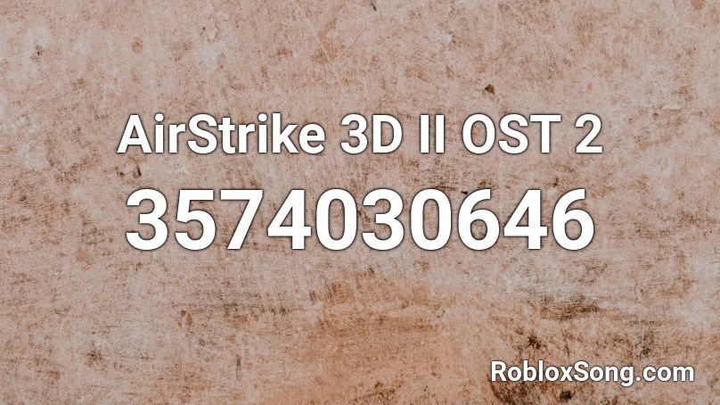 Airstrike 3d Ii Ost 2 Roblox Id Roblox Music Codes - roblox airstrike