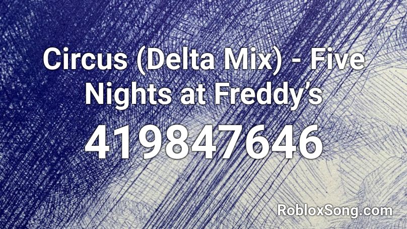 Circus (Delta Mix) - Five  Nights at Freddy’s Roblox ID