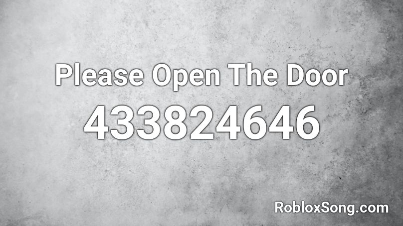 Please Open The Door Roblox ID