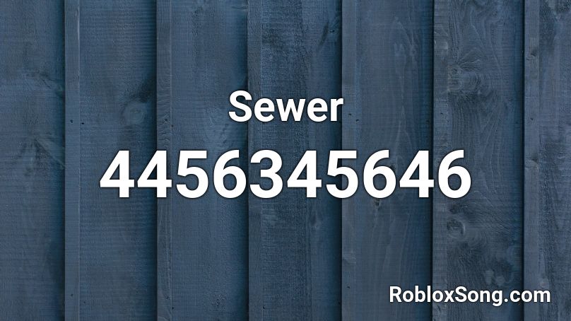 Sewer Roblox ID