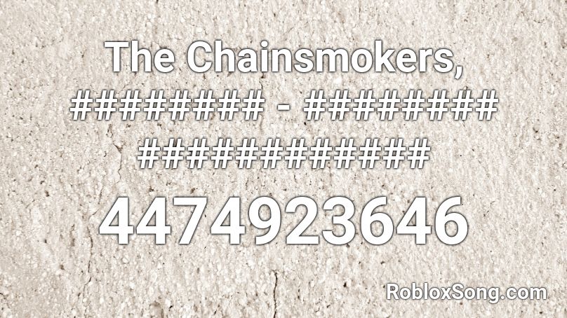 The Chainsmokers, ######## - ######## ############ Roblox ID