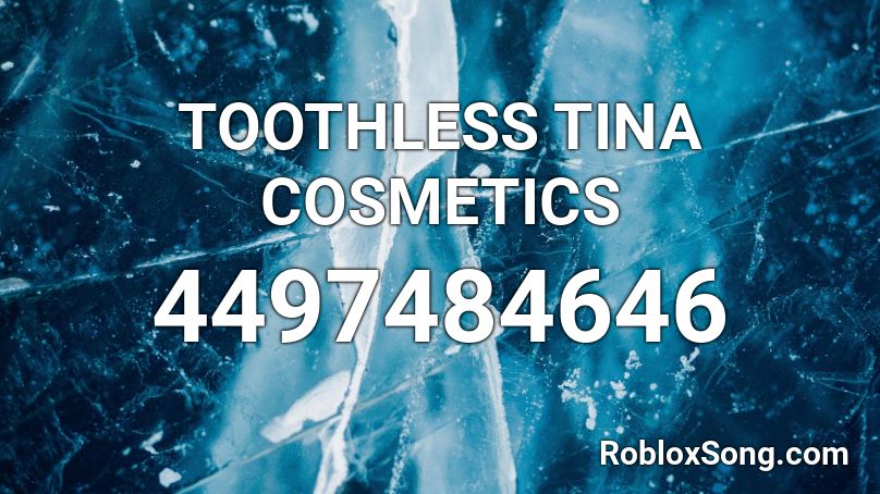 TOOTHLESS TINA COSMETICS Roblox ID